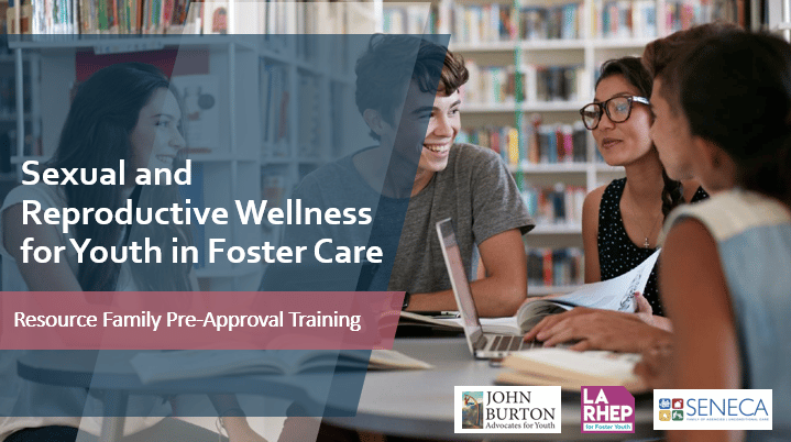 JBAY Sexual And Reproductive Wellness In Foster Care Resource Family Pre-Approval Training