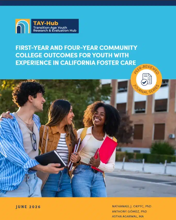 TAY-Hub peer-reviewed journal series cover titled “First-Year and Four-Year Community College Outcomes for Youth With Experience in California Foster Care,” showing three students on campus.